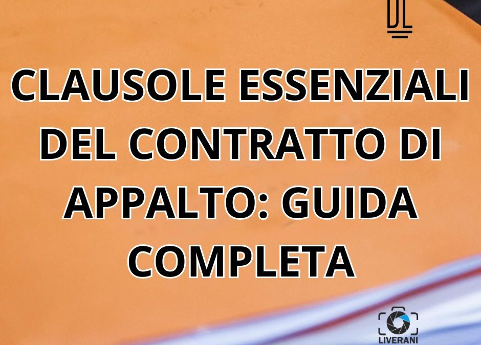 CLAUSOLE ESSENZIALI DEL CONTRATTO DI APPALTO: GUIDA COMPLETA