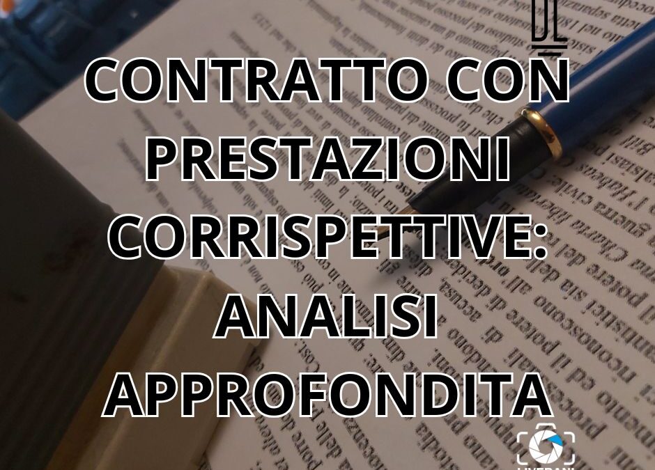 CONTRATTO CON PRESTAZIONI CORRISPETTIVE: ANALISI APPROFONDITA