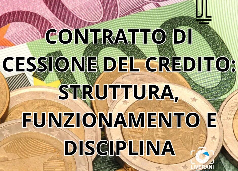 CONTRATTO DI CESSIONE DEL CREDITO: STRUTTURA, FUNZIONAMENTO E DISCIPLINA