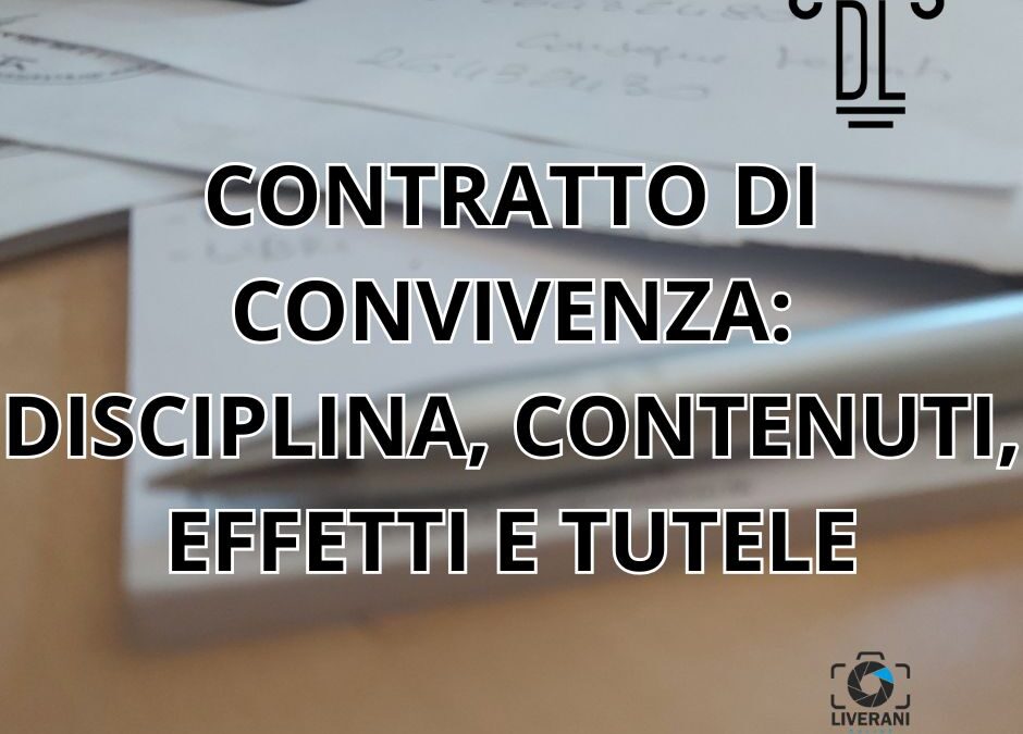 CONTRATTO DI CONVIVENZA: DISCIPLINA, CONTENUTI, EFFETTI E TUTELE