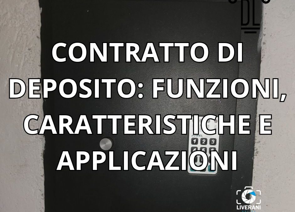 CONTRATTO DI DEPOSITO: FUNZIONI, CARATTERISTICHE E APPLICAZIONI