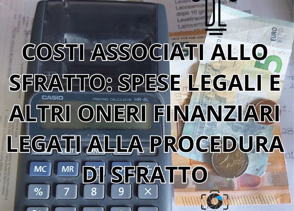 COSTI ASSOCIATI ALLO SFRATTO: SPESE LEGALI E ALTRI ONERI FINANZIARI LEGATI ALLA PROCEDURA DI SFRATTO