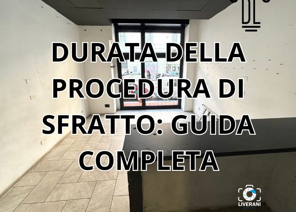 DURATA DELLA PROCEDURA DI SFRATTO: GUIDA COMPLETA