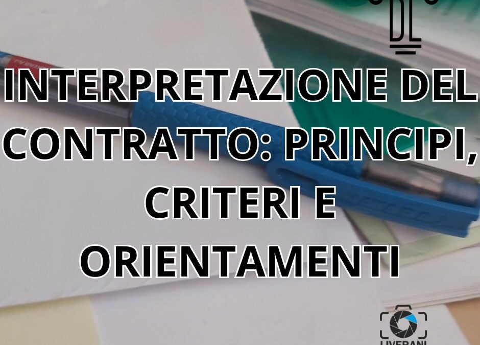 INTERPRETAZIONE DEL CONTRATTO: PRINCIPI, CRITERI E ORIENTAMENTI