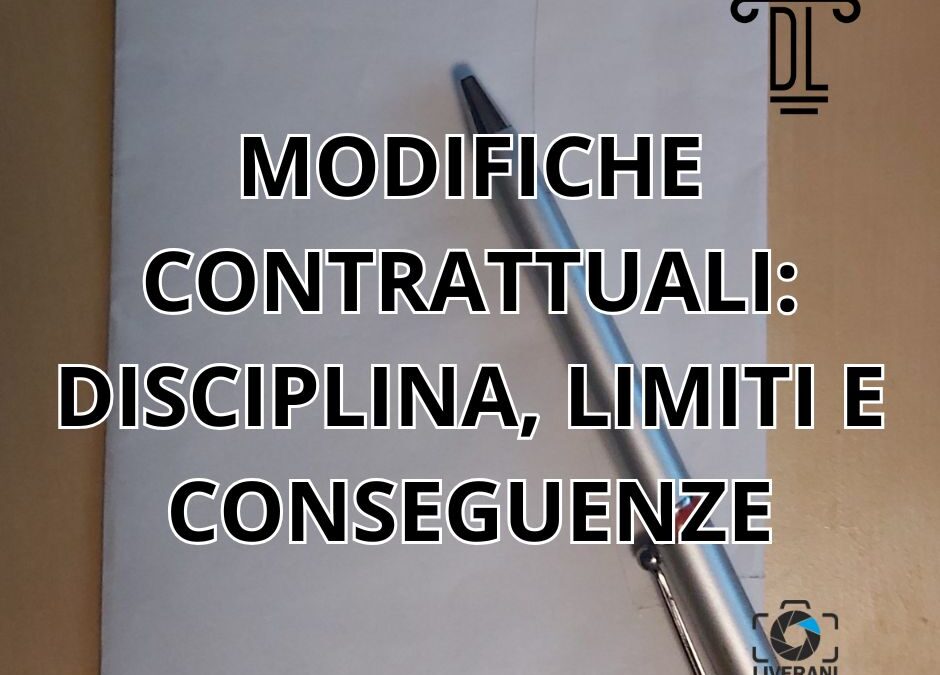 MODIFICHE CONTRATTUALI: DISCIPLINA, LIMITI E CONSEGUENZE