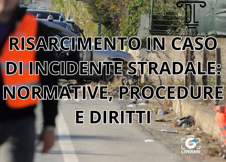 RISARCIMENTO IN CASO DI INCIDENTE STRADALE: NORMATIVE, PROCEDURE E DIRITTI