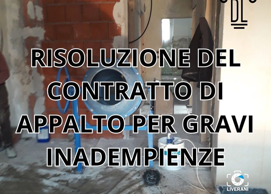 RISOLUZIONE DEL CONTRATTO DI APPALTO PER GRAVI INADEMPIENZE