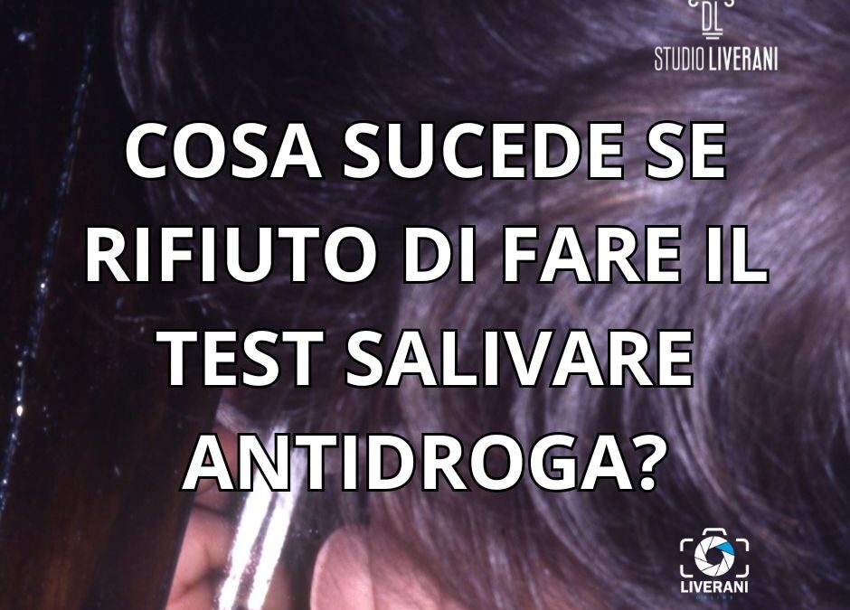COSA SUCEDE SE RIFIUTO DI FARE IL TEST SALIVARE ANTIDROGA?